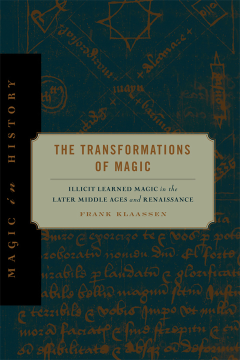 Book The Transformations of Magic: Illicit Learned Magic in the Later Middle Ages and Renaissance (Magic in History) free