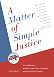 Book A Matter of Simple Justice: The Untold Story of Barbara Hackman Franklin and a Few Good Women free