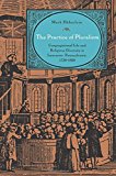 Book The Practice of Pluralism: Congregational Life and Religious Diversity in Lancaster, Pennsylvania, 1730–1820 (Max Kade Research Institute: Germans Beyond Europe) free