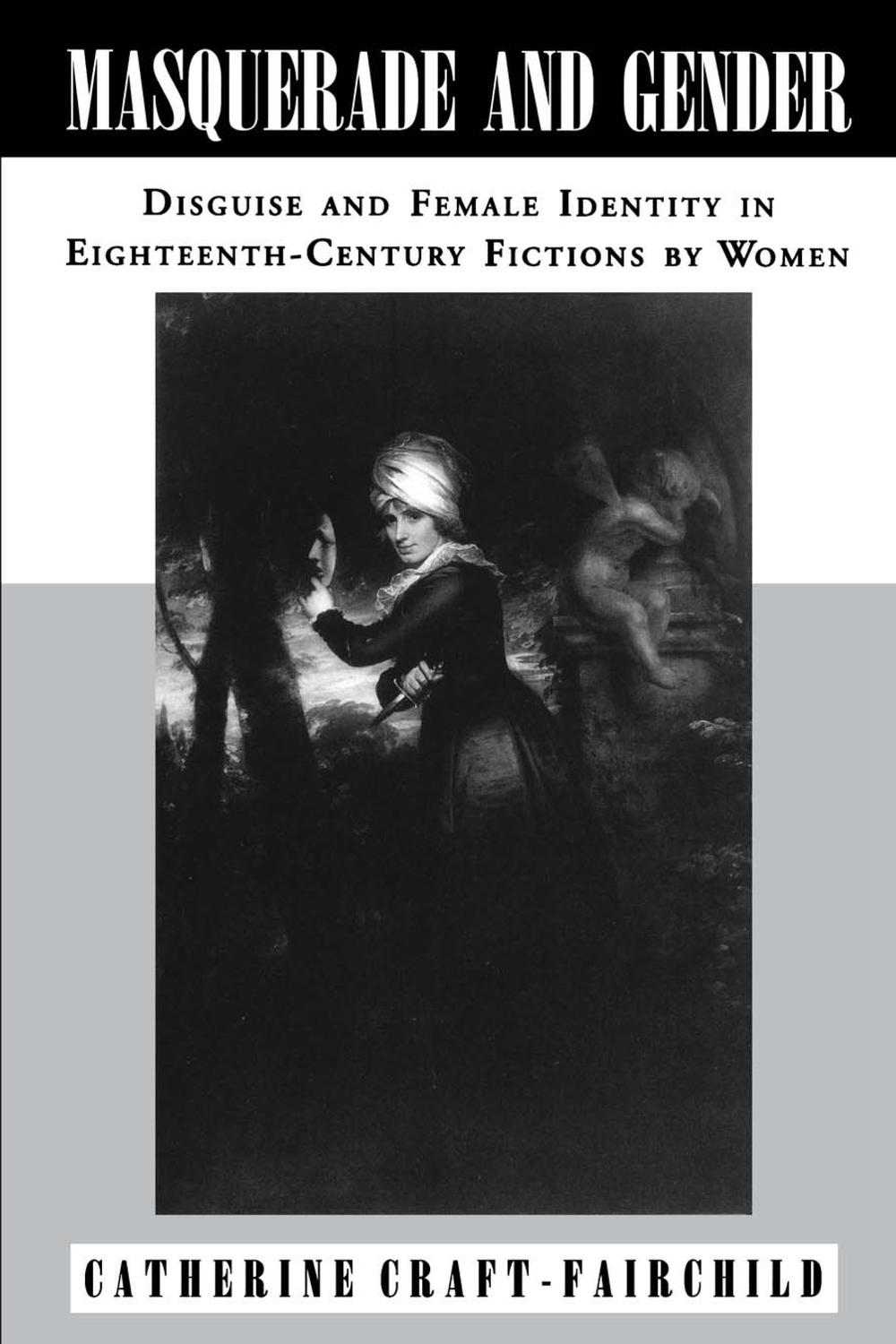 Book Masquerade and Gender: Disguise and Female Identity in Eighteenth-Century Fictions by Women free