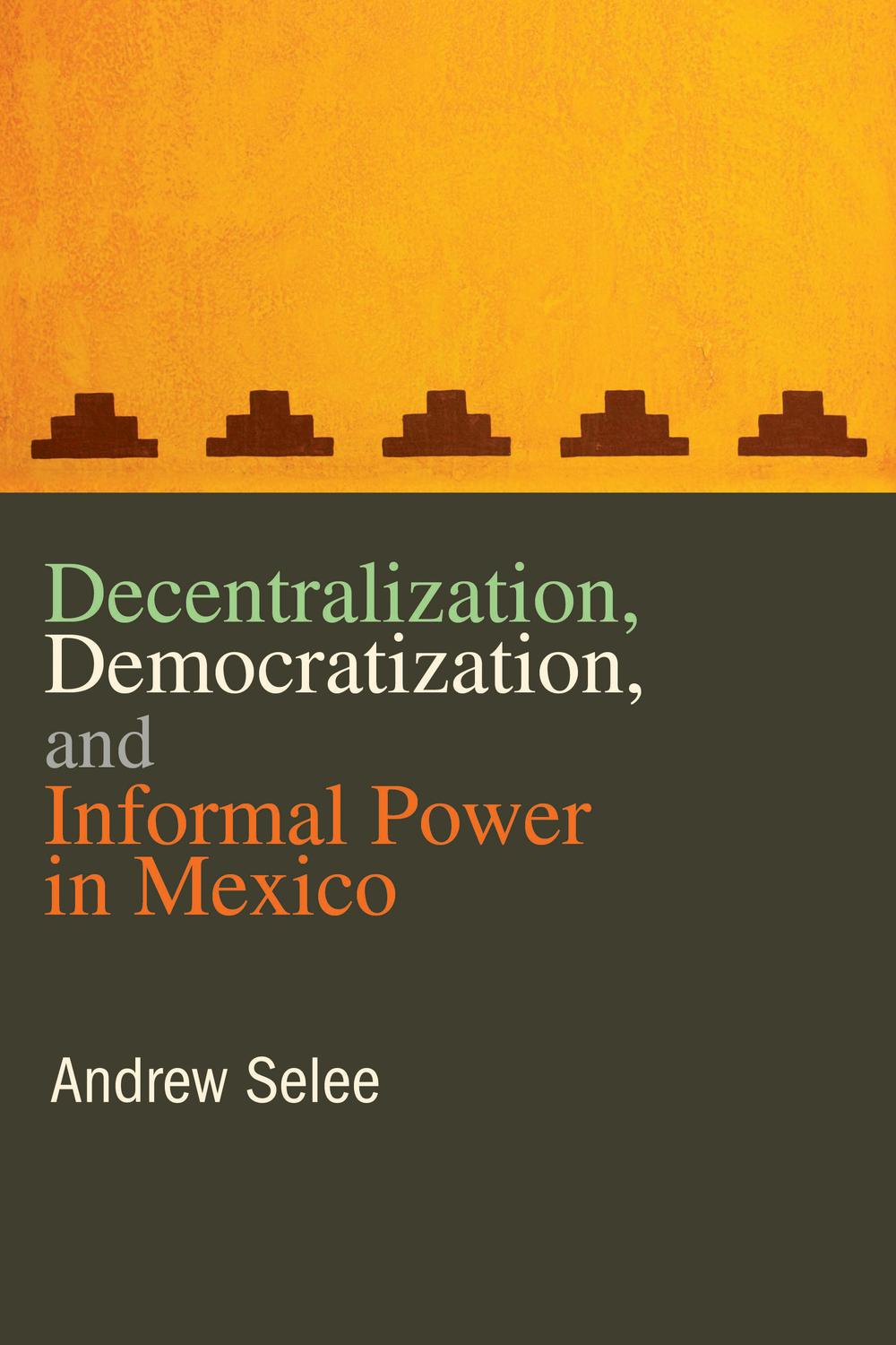 Book Decentralization, Democratization, and Informal Power in Mexico free