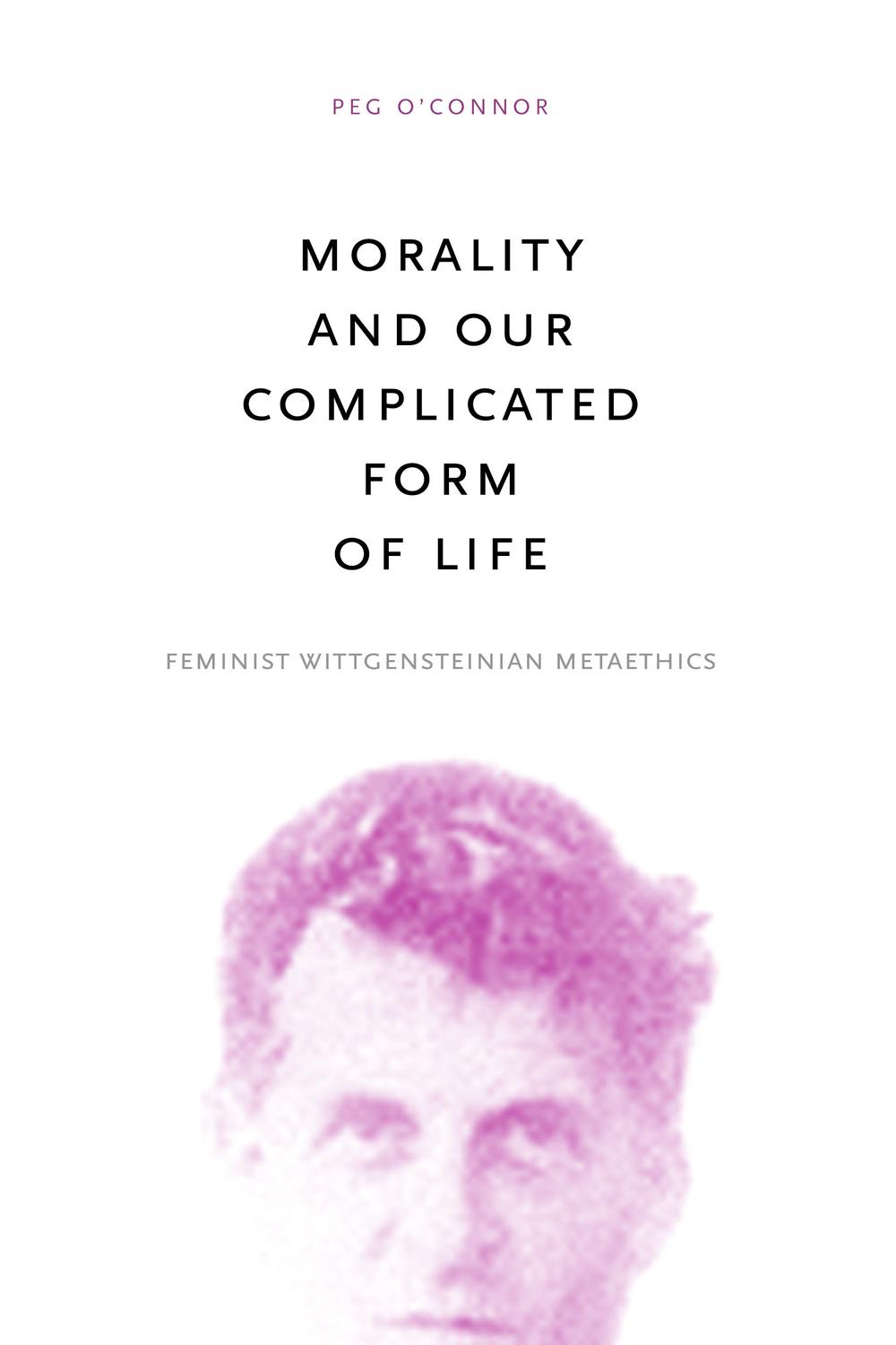 Book Morality and Our Complicated Form of Life: Feminist Wittgensteinian Metaethics free