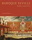 Book Baroque Seville: Sacred Art in a Century of Crisis free