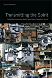 Book Transmitting the Spirit: Religious Conversion, Media, and Urban Violence in Brazil free