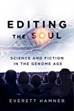 Book Editing the Soul: Science and Fiction in the Genome Age (AnthropoScene: The SLSA Book Series) free