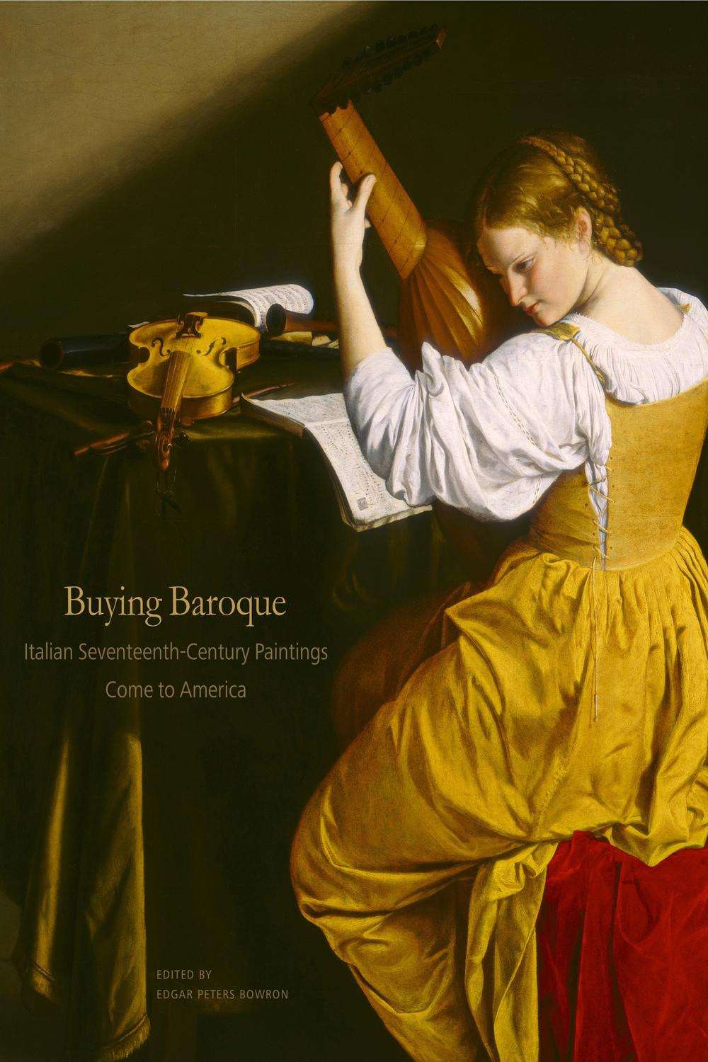 Book Buying Baroque: Italian Seventeenth-Century Paintings Come to America (The Frick Collection Studies in the History of Art Collecting in America Book 3) free