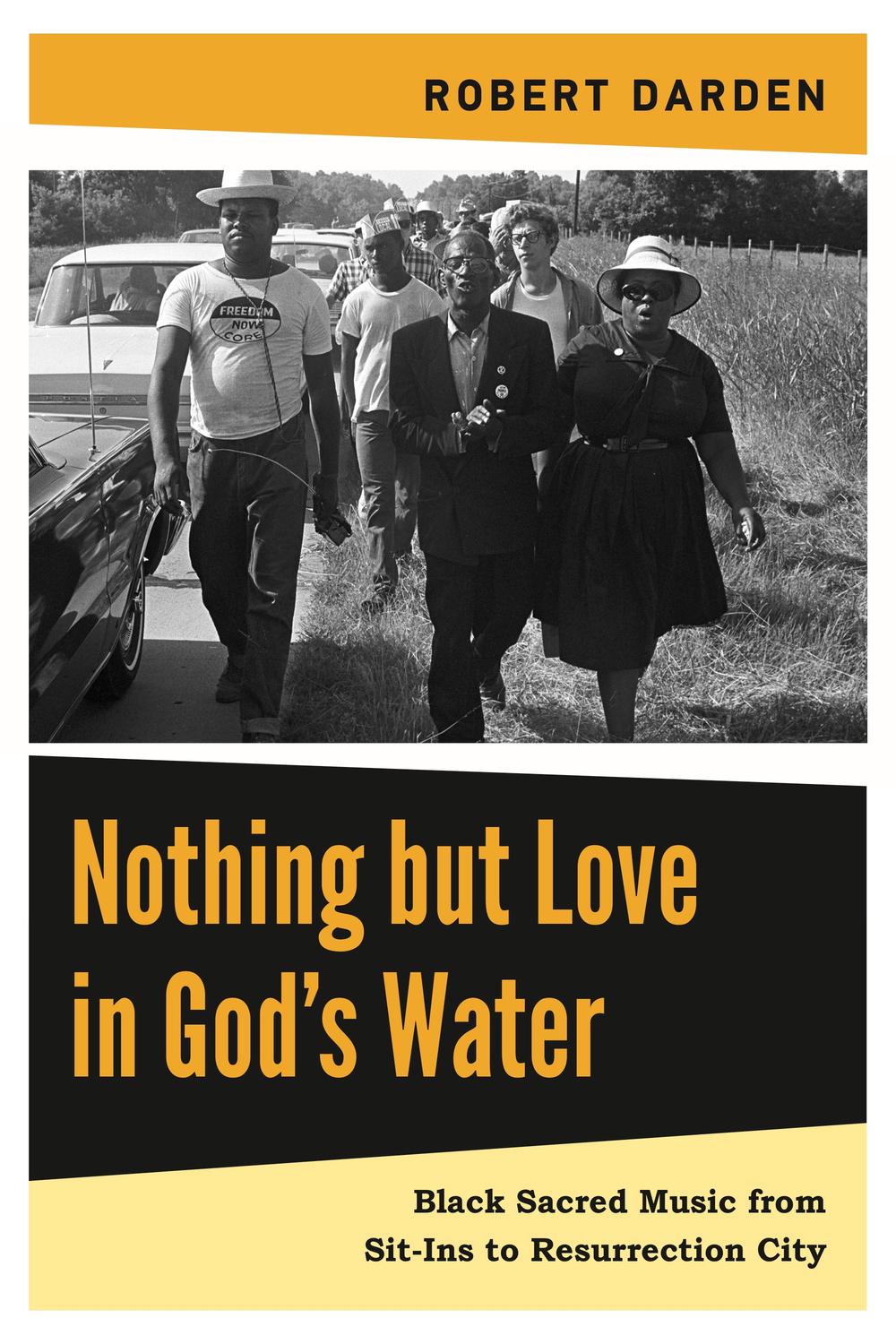 Book Nothing but Love in God’s Water: Volume 2: Black Sacred Music from Sit-Ins to Resurrection City free