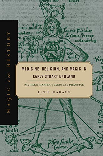 Book Medicine, Religion, and Magic in Early Stuart England: Richard Napier's Medical Practice (Magic in History) free