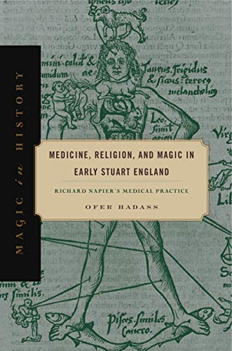 Book Medicine, Religion, and Magic in Early Stuart England: Richard Napier's Medical Practice (Magic in History) free