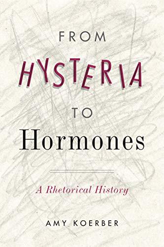 Book From Hysteria to Hormones: A Rhetorical History (RSA Series in Transdisciplinary Rhetoric) free