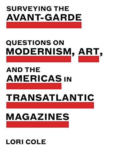 Book Surveying the Avant-Garde (Questions on Modernism, Art, and the Americas in Transatlantic Magazines) free