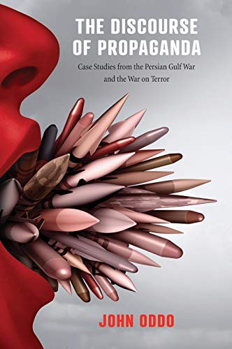 Book The Discourse of Propaganda (Case Studies from the Persian Gulf War and the War on Terror) free