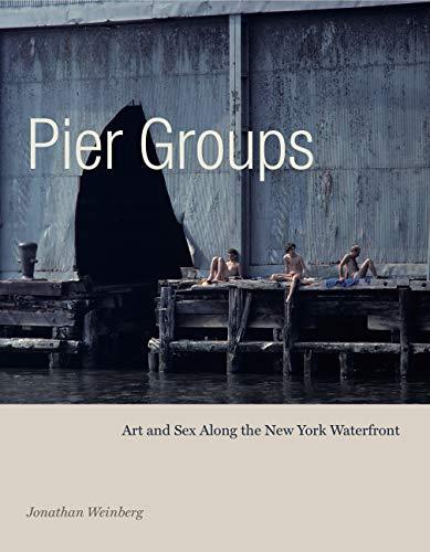 Book Pier Groups: Art and Sex Along the New York Waterfront free