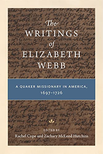 Book The Writings of Elizabeth Webb: A Quaker Missionary in America, 1697–1726 (A Quaker Missionary in America, 1697–1726) free