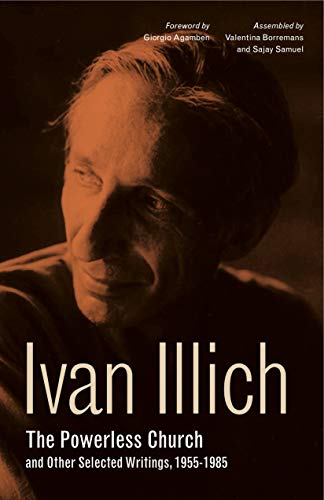Book The Powerless Church and Other Selected Writings, 1955–1985 (Ivan Illich: 21st-Century Perspectives) free