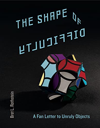Book The Shape of Difficulty: A Fan Letter to Unruly Objects free