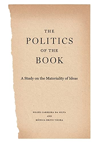 Book The Politics of the Book: A Study on the Materiality of Ideas (Penn State Series in the History of the Book) free