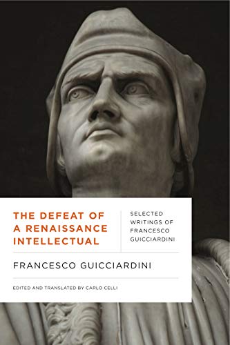 Book The Defeat of a Renaissance Intellectual: Selected Writings of Francesco Guicciardini (Early Modern Studies) free