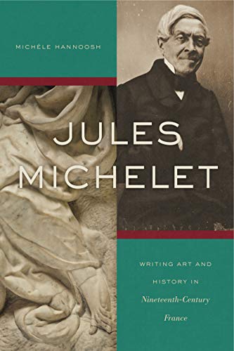 Book Jules Michelet: Writing Art and History in Nineteenth-Century France free