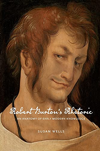 Book Robert Burton’s Rhetoric: An Anatomy of Early Modern Knowledge (RSA Series in Transdisciplinary Rhetoric) free
