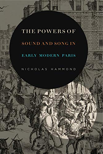 Book The Powers of Sound and Song in Early Modern Paris (Perspectives on Sensory History) free