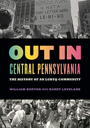 Book Out in Central Pennsylvania: The History of an LGBTQ Community (Keystone Books) free