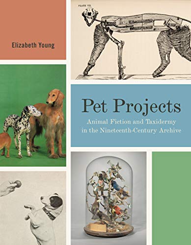 Book Pet Projects: Animal Fiction and Taxidermy in the Nineteenth-Century Archive (Animalibus: Of Animals and Cultures) free
