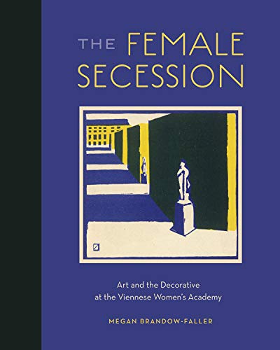 Book The Female Secession (Art and the Decorative at the Viennese Women's Academy) free