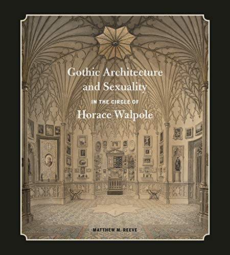 Book Gothic Architecture and Sexuality in the Circle of Horace Walpole free