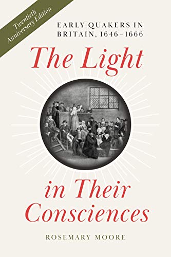 Book The Light in Their Consciences: Early Quakers in Britain, 1646–1666 (The New History of Quakerism) free