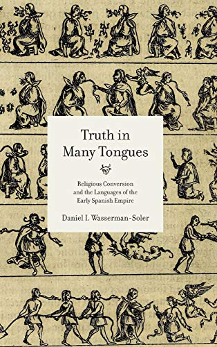 Book Truth in Many Tongues: Religious Conversion and the Languages of the Early Spanish Empire free