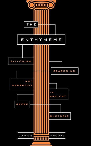 Book The Enthymeme: Syllogism, Reasoning, and Narrative in Ancient Greek Rhetoric free