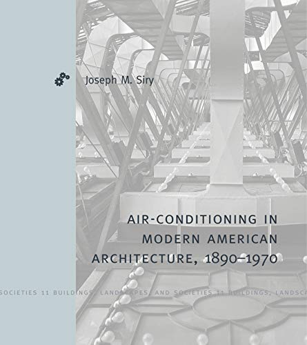 Book Air-Conditioning in Modern American Architecture, 1890–1970 (Buildings, Landscapes, and Societies) free
