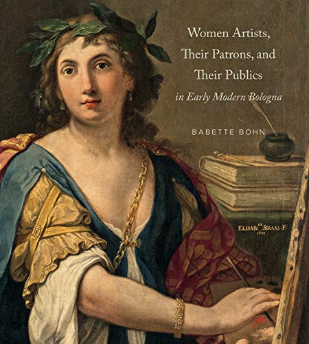 Book Women Artists, Their Patrons, and Their Publics in Early Modern Bologna free