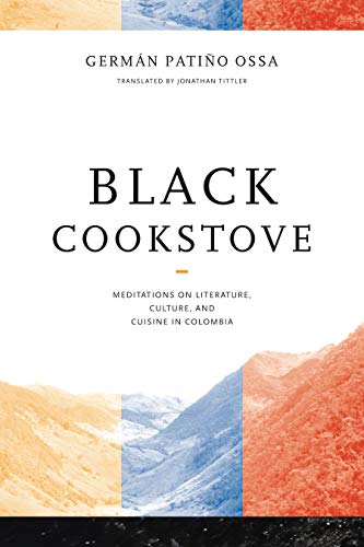 Book Black Cookstove: Meditations on Literature, Culture, and Cuisine in Colombia free