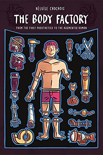 Book The Body Factory: From the First Prosthetics to the Augmented Human free