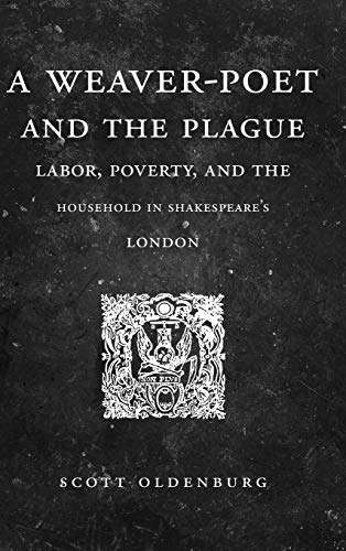 Book A Weaver-Poet and the Plague: Labor, Poverty, and the Household in Shakespeare’s London (Cultural Inquiries in English Literature, 1400–1700) free