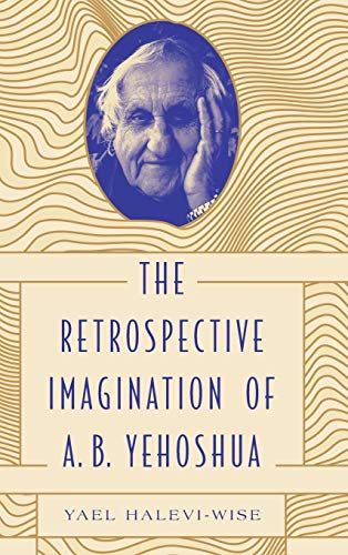Book The Retrospective Imagination of A. B. Yehoshua (Dimyonot) free