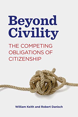 Book Beyond Civility: The Competing Obligations of Citizenship (Rhetoric and Democratic Deliberation) free