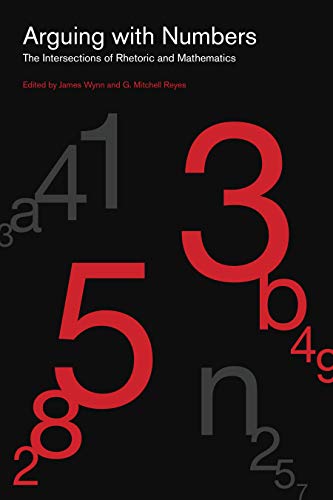 Book Arguing with Numbers: The Intersections of Rhetoric and Mathematics (RSA Series in Transdisciplinary Rhetoric) free