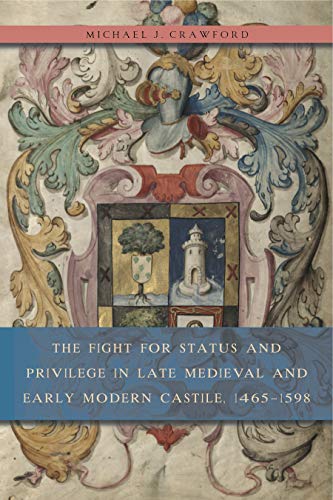 Book The Fight for Status and Privilege in Late Medieval and Early Modern Castile, 1465–1598 free