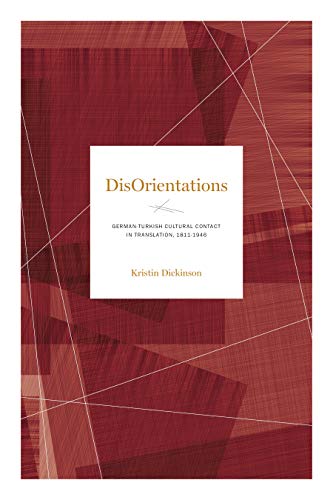 Book DisOrientations: German-Turkish Cultural Contact in Translation, 1811-1946 (Max Kade Research Institute: Germans Beyond Europe) free