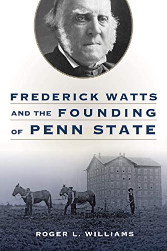 Book Frederick Watts and the Founding of Penn State free