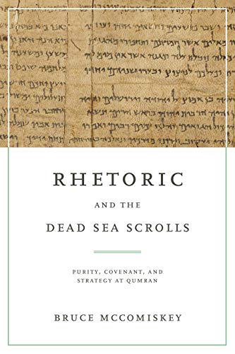 Book Rhetoric and the Dead Sea Scrolls: Purity, Covenant, and Strategy at Qumran free