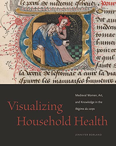 Book Visualizing Household Health: Medieval Women, Art, and Knowledge in the Régime du corps free