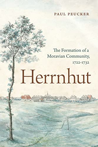Book Herrnhut: The Formation of a Moravian Community, 1722–1732 (Pietist, Moravian, and Anabaptist Studies) free