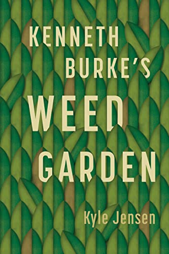 Book Kenneth Burke’s Weed Garden: Refiguring the Mythic Grounds of Modern Rhetoric free