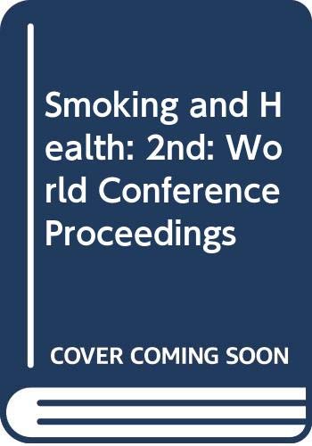 Book The Second World Conference on Smoking and Health: The proceedings of a conference organized by the Health Education Council at Imperial College, London, 20 to 24 September 1971; free