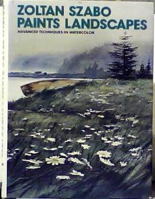 Book Zoltan Szabo Paints Landscapes: Advanced Techniques In Watercolor free