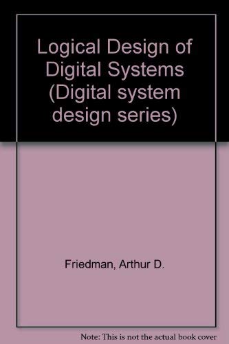 Book LOGICAL DESIGN OF DIGITAL SYSTEMS (DIGITAL SYSTEM DESIGN SERIES) free